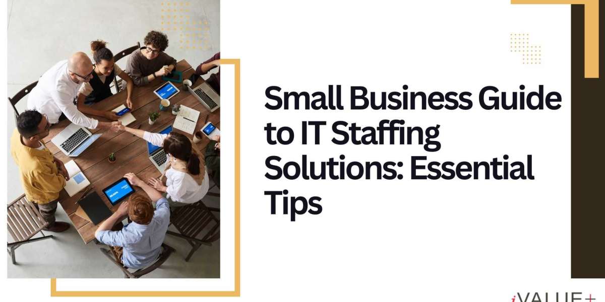 Small Business Guide to IT Staffing Solutions: Essential Tips